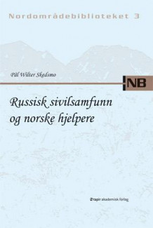 Russisk sivilsamfunn og norske hjelpere av Pål Skedsmo (Heftet)