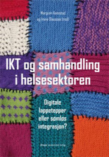 IKT og samhandling i helsesektoren av Margunn Aanestad og Irene Olaussen (Heftet)