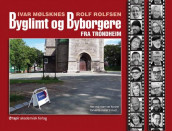 Byglimt og byborgere fra Trondheim av Rolf Rolfsen (Innbundet)