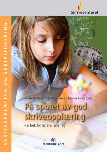 På sporet av god skriveopplæring av Jon Smidt, Randi Solheim og Arne Johannes Aasen (Heftet)