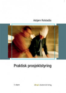 Praktisk prosjektstyring av Asbjørn Rolstadås (Heftet)