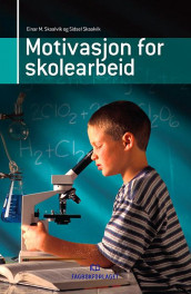 Motivasjon for skolearbeid av Einar M. Skaalvik og Sidsel Skaalvik (Heftet)