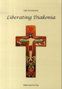 Liberating diakonia av Kjell Nordstokke (Heftet)