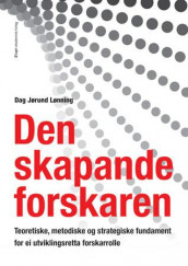 Den skapande forskaren av Dag Jørund Lønning (Heftet)