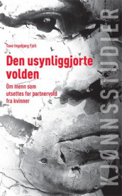 Den usynliggjorte volden av Tove Ingebjørg Fjell (Heftet)
