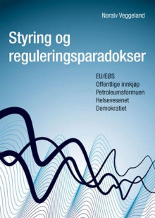 Styring og reguleringsparadokser av Noralv Veggeland (Heftet)