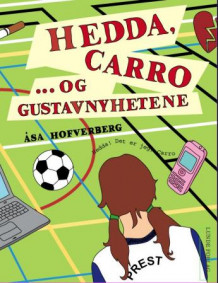 Hedda, Carro, og Gustavnyhetene av Åsa Hofverberg (Innbundet)