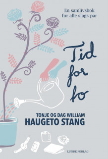 Tid for to av Tonje Haugeto Stang og Dag William Haugeto Stang (Innbundet)