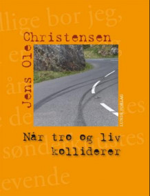 Når tro og liv kolliderer av Jens Ole Christensen (Heftet)