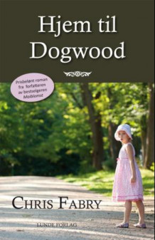 Hjem til Dogwood av Chris Fabry (Innbundet)