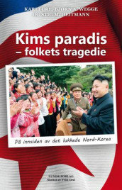 Kims paradis - folkets tragedie av Kari Fure, Stig Magne Heitmann og Bjørn A. Wegge (Innbundet)