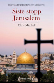 Siste stopp Jerusalem av Chris Mitchell (Heftet)