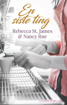 En siste ting av Rebecca St. James og Nancy N. Rue (Ebok)