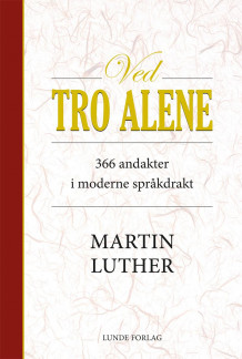 Ved tro alene av Martin Luther (Heftet)