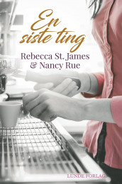 En siste ting av Nancy N. Rue og Rebecca St. James (Innbundet)