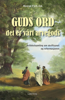 Guds ord, det er vårt arvegods av Konrad Fjell (Heftet)