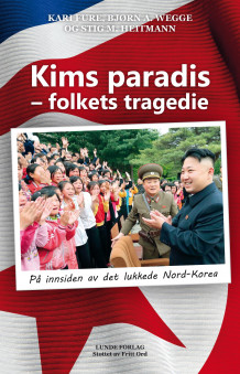 Kims paradis - folkets tragedie av Kari Fure, Bjørn A. Wegge og Stig Magne Heitmann (Heftet)