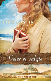 Veier vi valgte av Lynn Austin (Innbundet)