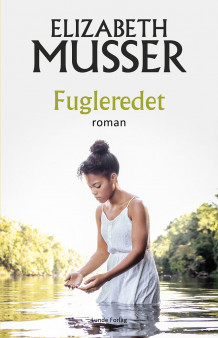 Fugleredet av Elizabeth Musser (Heftet)