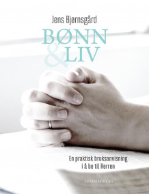 Bønn & liv av Jens Bjørnsgård (Heftet)