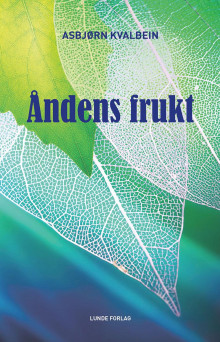 Åndens frukt av Asbjørn Kvalbein (Heftet)