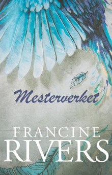 Mesterverket av Francine Rivers (Heftet)