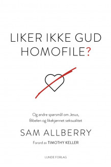 Liker ikke Gud homofile? av Sam Allberry (Heftet)