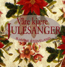 Våre kjære julesanger av Bjarne Stoveland (Innbundet)