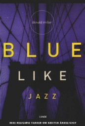 Blue like jazz av Donald Miller (Heftet)
