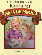 Hjemme hos Maja og Mimmi av Siv-Merethe Myhr (Innbundet)