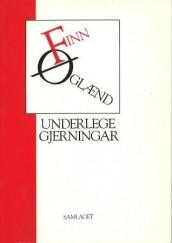 Underlege gjerningar av Finn Øglænd (Heftet)