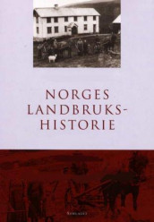Norges landbrukshistorie. Bd. I-IV av Reidar Almås, Brynjulv Gjerdåker, Kåre Lunden, Bjørn Myhre og Ingvild Øye (Innbundet)