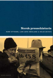 Norsk pressehistorie av Rune Ottosen, Lars Arve Røssland og Helge Østbye (Heftet)