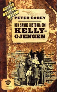 Den sanne historia om Kelly-gjengen av Peter Carey (Innbundet)
