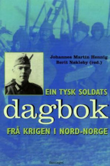 Ein tysk soldats dagbok frå krigen i Nord-Norge av Berit Nøkleby og Johannes Martin Hennig (Innbundet)