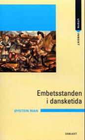 Embetsstanden i dansketida av Øystein Rian (Heftet)