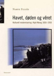 Havet, døden og vêret av Narve Fulsås (Heftet)