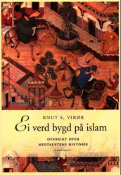 Ei verd bygd på islam av Knut S. Vikør (Heftet)