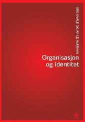 Organisasjon og identitet av Gro Kvåle og Arild Wæraas (Heftet)