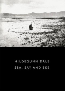 Sea, say and see av Hildegunn Dale (Heftet)