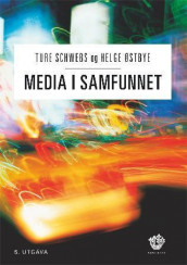 Media i samfunnet av Ture Schwebs og Helge Østbye (Heftet)
