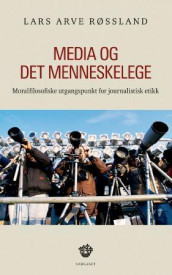 Media og det menneskelege av Lars Arve Røssland (Heftet)