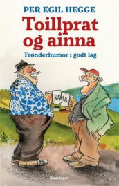 Toillprat og ainna av Per Egil Hegge (Innbundet)