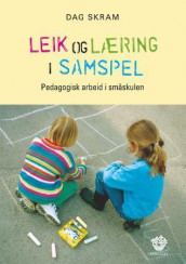 Leik og læring i samspel av Dag Skram (Heftet)