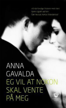 Eg vil at nokon skal vente på meg av Anna Gavalda (Heftet)