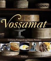 Vossamat av Eldbjørg Fossgard og Henry Notaker (Innbundet)