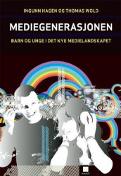 Mediegenerasjonen av Ingunn Hagen og Thomas Wold (Heftet)