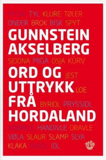 Ord og uttrykk frå Hordaland av Gunnstein Akselberg (Innbundet)