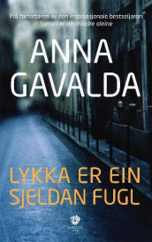 Lykka er ein sjeldan fugl av Anna Gavalda (Innbundet)