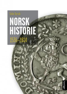Norsk historie 1536-1814 av Ståle Dyrvik (Heftet)